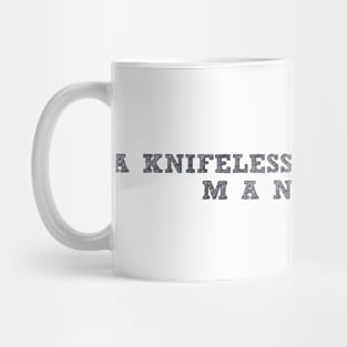 A KNIFELESS MAN IS A LIFELESS MAN, SURVIVAL LIFESTYLE Mug